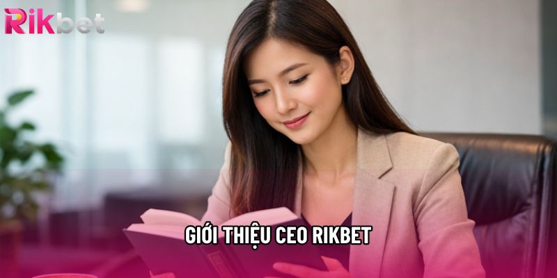 Giới thiệu CEO Rikbet