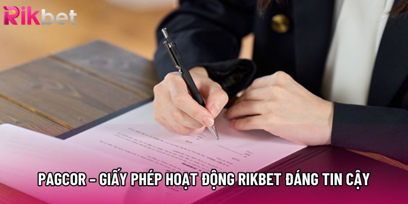 PAGCOR – Giấy phép hoạt động Rikbet đáng tin cậy