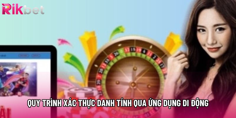 Quy trình xác thực danh tính qua ứng dụng di động