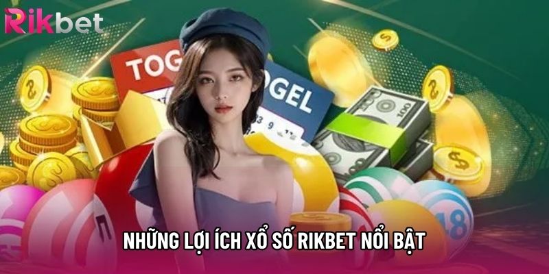 Những lợi ích xổ số rikbet nổi bật